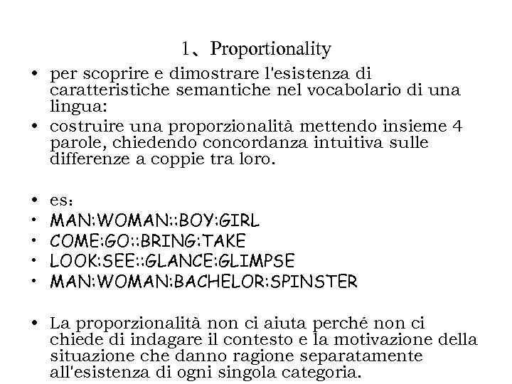 1、Proportionality • per scoprire e dimostrare l'esistenza di caratteristiche semantiche nel vocabolario di una