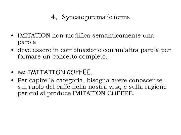 4、Syncategorematic terms • IMITATION non modifica semanticamente una parola • deve essere in combinazione