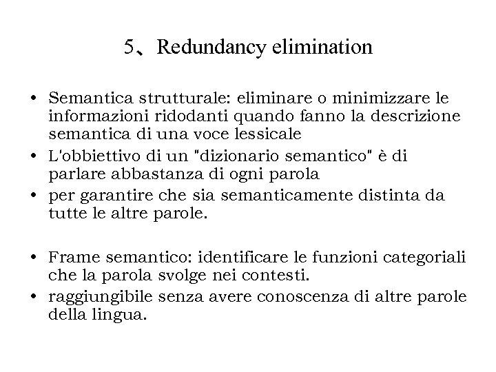 5、Redundancy elimination • Semantica strutturale: eliminare o minimizzare le informazioni ridodanti quando fanno la