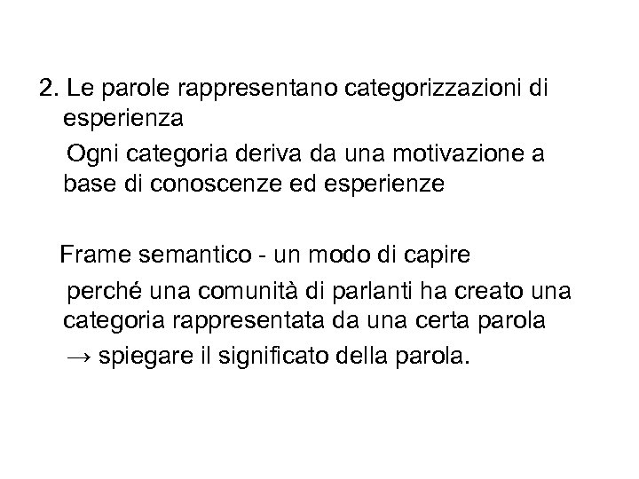 2. Le parole rappresentano categorizzazioni di esperienza Ogni categoria deriva da una motivazione a