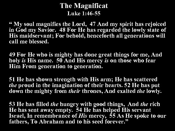 The Magnificat Luke 1: 46 -55 “ My soul magnifies the Lord, 47 And