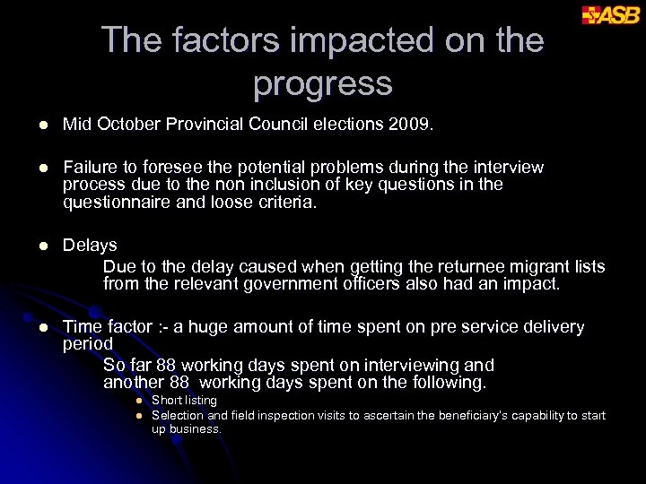 The factors impacted on the progress l Mid October Provincial Council elections 2009. l