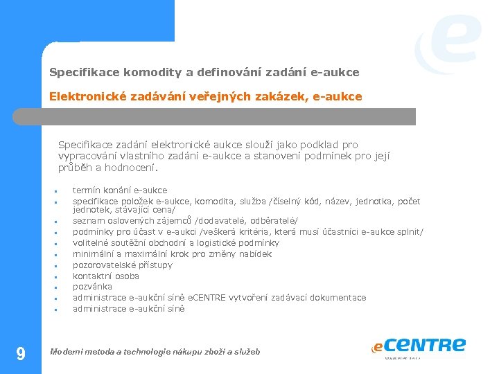 Specifikace komodity a definování zadání e-aukce Elektronické zadávání veřejných zakázek, e-aukce Specifikace zadání elektronické