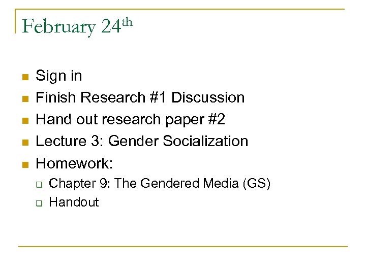 February n n n th 24 Sign in Finish Research #1 Discussion Hand out