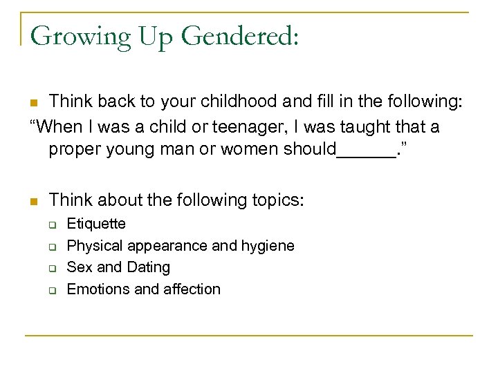 Growing Up Gendered: Think back to your childhood and fill in the following: “When