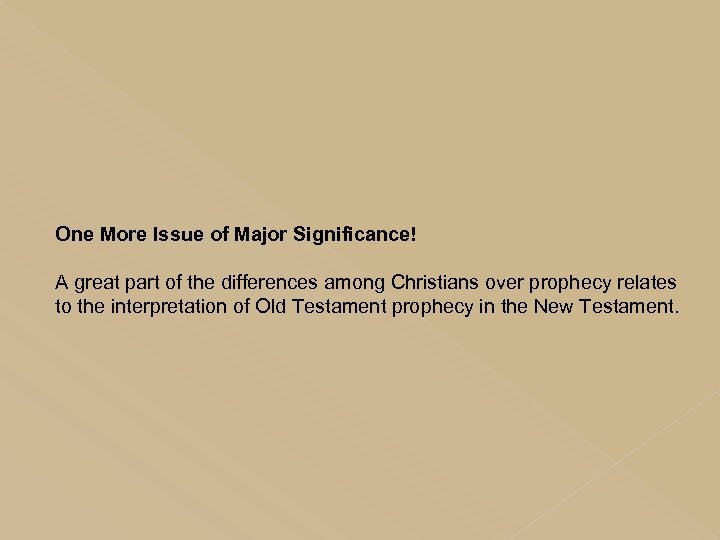 One More Issue of Major Significance! A great part of the differences among Christians
