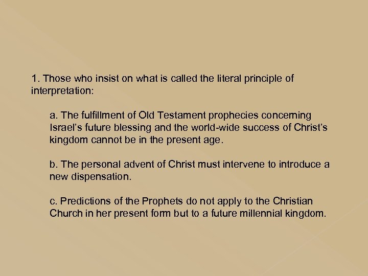 1. Those who insist on what is called the literal principle of interpretation: a.