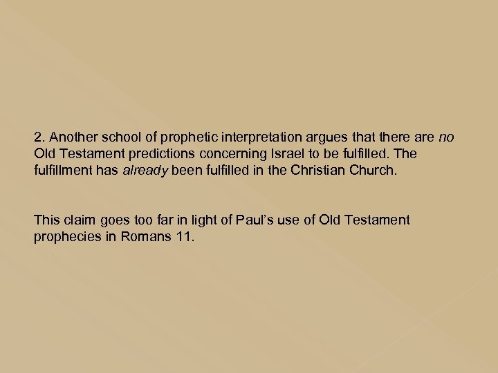 2. Another school of prophetic interpretation argues that there are no Old Testament predictions