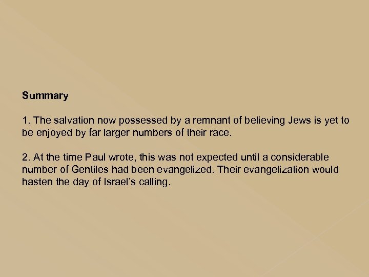 Summary 1. The salvation now possessed by a remnant of believing Jews is yet