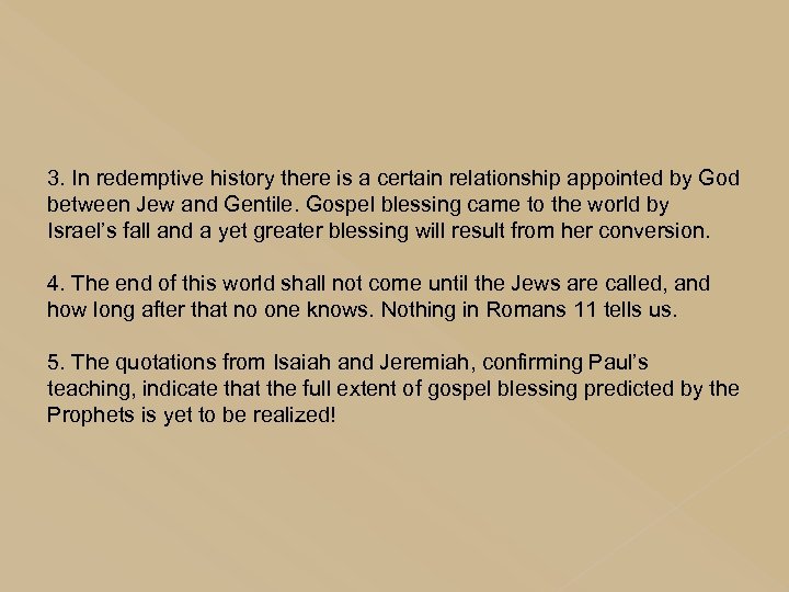 3. In redemptive history there is a certain relationship appointed by God between Jew