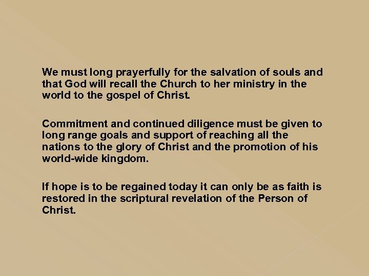 We must long prayerfully for the salvation of souls and that God will recall
