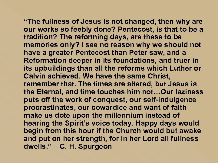 “The fullness of Jesus is not changed, then why are our works so feebly