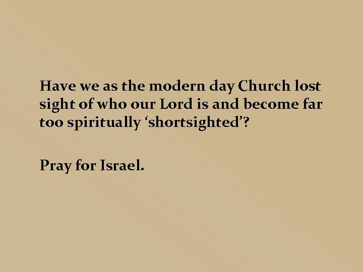 Have we as the modern day Church lost sight of who our Lord is