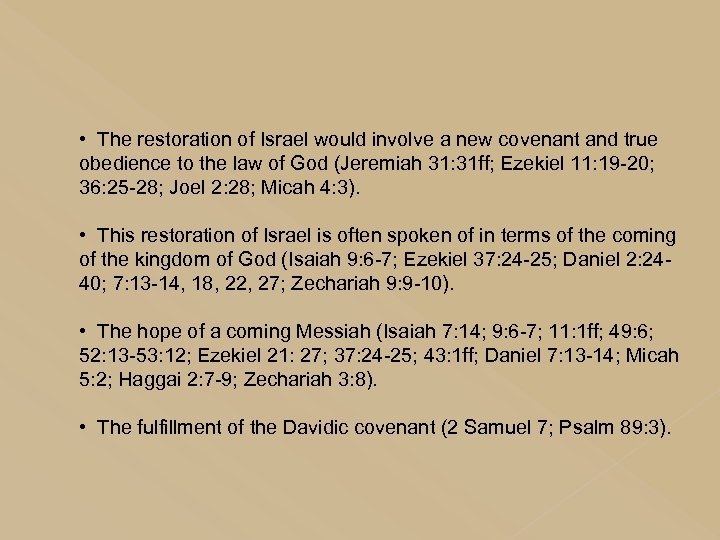  • The restoration of Israel would involve a new covenant and true obedience