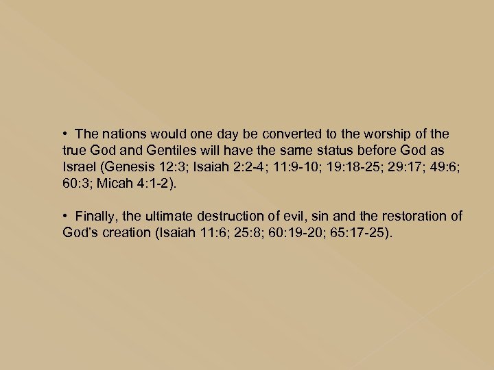  • The nations would one day be converted to the worship of the