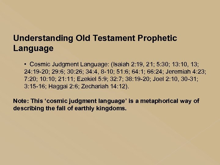 Understanding Old Testament Prophetic Language • Cosmic Judgment Language: (Isaiah 2: 19, 21; 5: