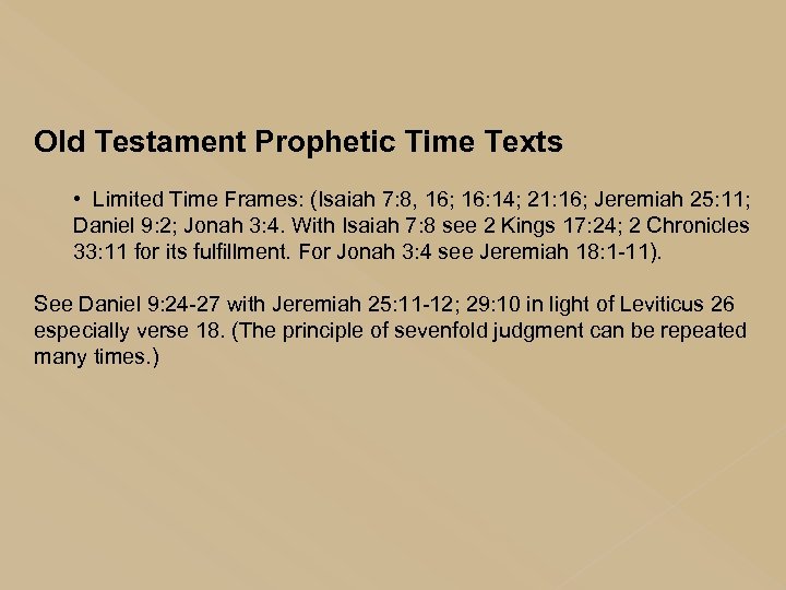 Old Testament Prophetic Time Texts • Limited Time Frames: (Isaiah 7: 8, 16; 16: