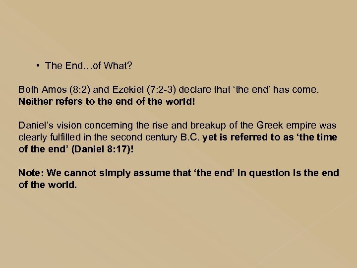 • The End…of What? Both Amos (8: 2) and Ezekiel (7: 2 -3)