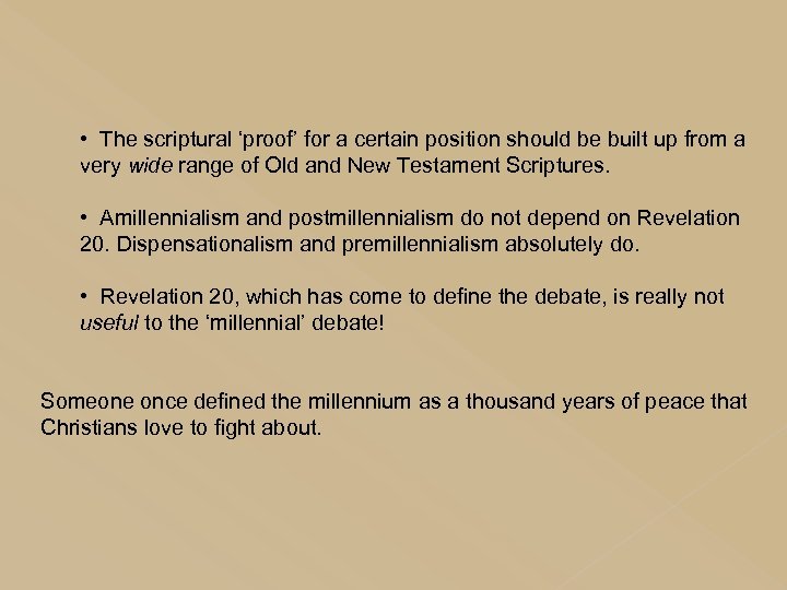  • The scriptural ‘proof’ for a certain position should be built up from