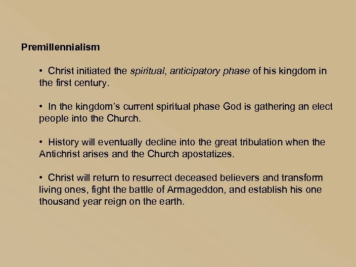 Premillennialism • Christ initiated the spiritual, anticipatory phase of his kingdom in the first