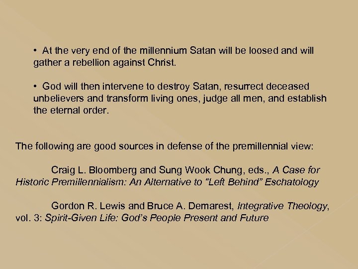  • At the very end of the millennium Satan will be loosed and