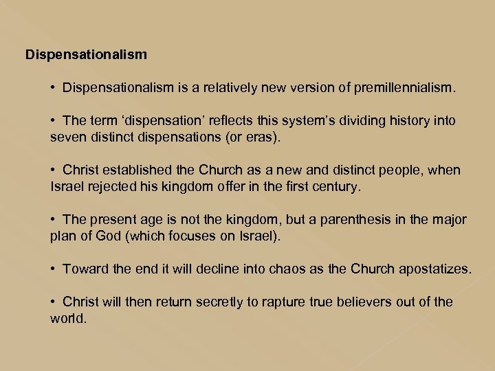 Dispensationalism • Dispensationalism is a relatively new version of premillennialism. • The term ‘dispensation’