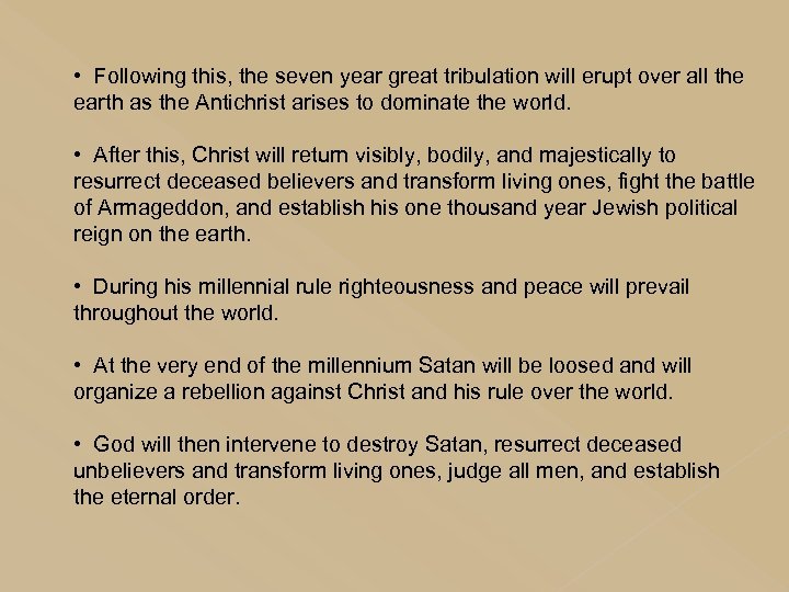  • Following this, the seven year great tribulation will erupt over all the
