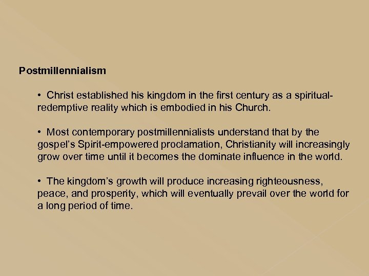 Postmillennialism • Christ established his kingdom in the first century as a spiritualredemptive reality