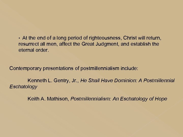  • At the end of a long period of righteousness, Christ will return,