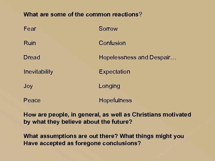 What are some of the common reactions? Fear Sorrow Ruin Confusion Dread Hopelessness and