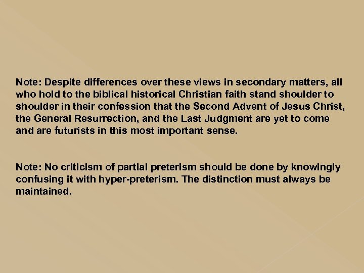 Note: Despite differences over these views in secondary matters, all who hold to the