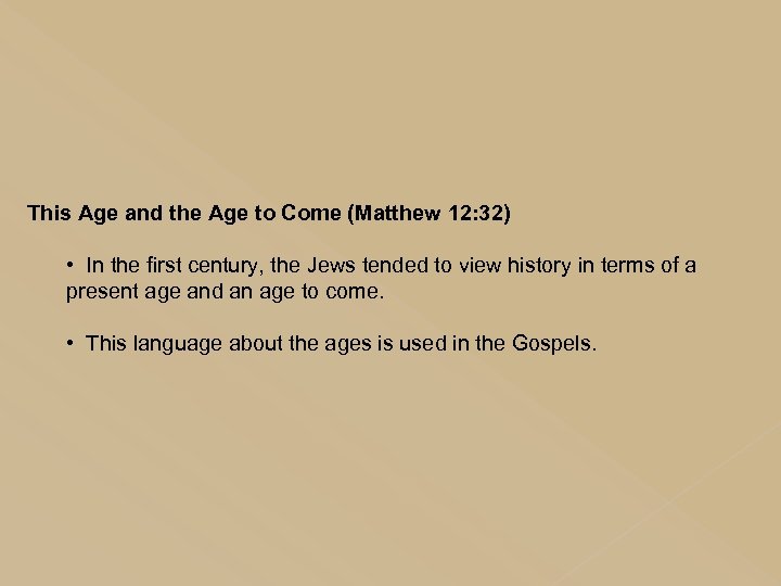 This Age and the Age to Come (Matthew 12: 32) • In the first