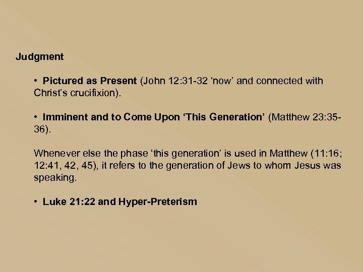 Judgment • Pictured as Present (John 12: 31 -32 ‘now’ and connected with Christ’s