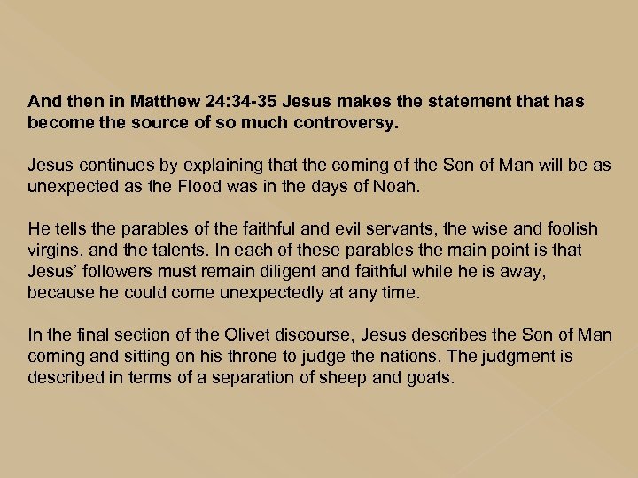 And then in Matthew 24: 34 -35 Jesus makes the statement that has become
