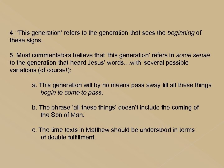 4. ‘This generation’ refers to the generation that sees the beginning of these signs.