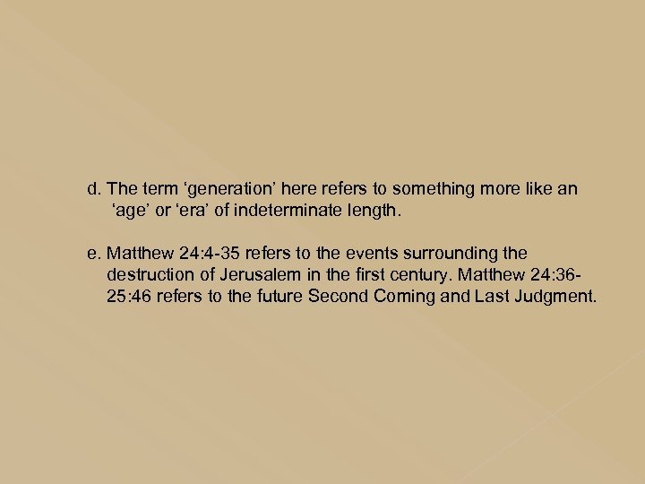 d. The term ‘generation’ here refers to something more like an ‘age’ or ‘era’