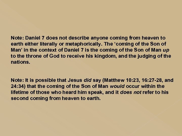 Note: Daniel 7 does not describe anyone coming from heaven to earth either literally