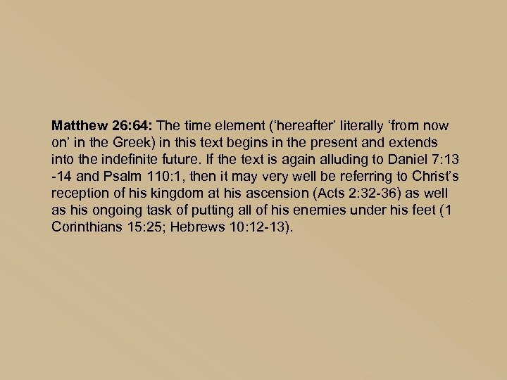 Matthew 26: 64: The time element (‘hereafter’ literally ‘from now on’ in the Greek)