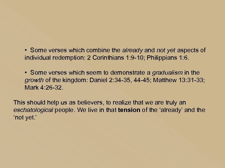  • Some verses which combine the already and not yet aspects of individual