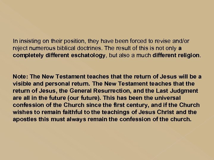 In insisting on their position, they have been forced to revise and/or reject numerous