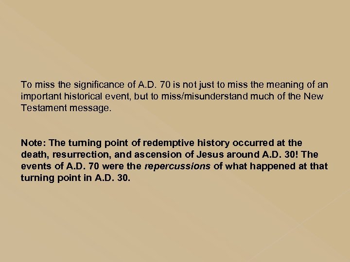 To miss the significance of A. D. 70 is not just to miss the