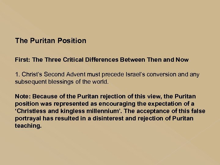The Puritan Position First: The Three Critical Differences Between Then and Now 1. Christ’s