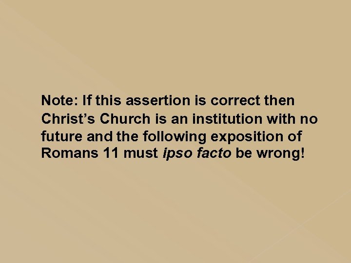 Note: If this assertion is correct then Christ’s Church is an institution with no