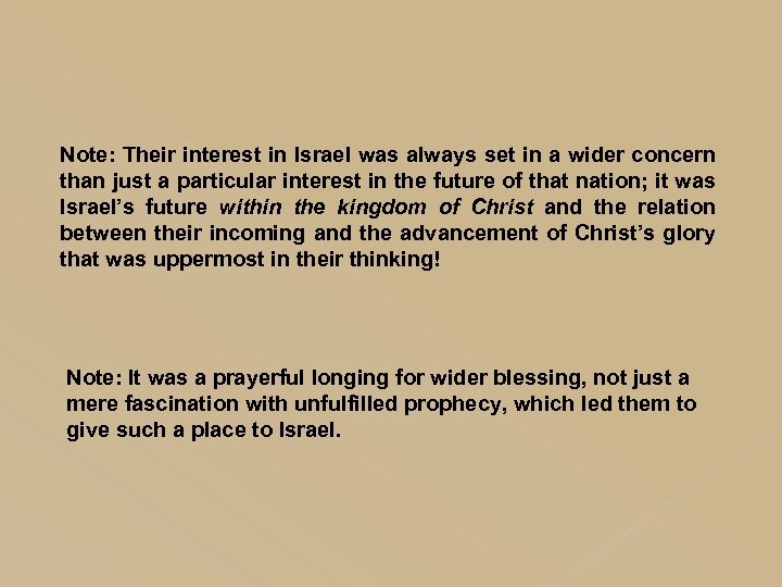 Note: Their interest in Israel was always set in a wider concern than just