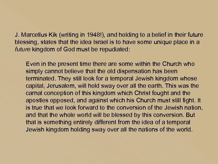 J. Marcellus Kik (writing in 1948!), and holding to a belief in their future