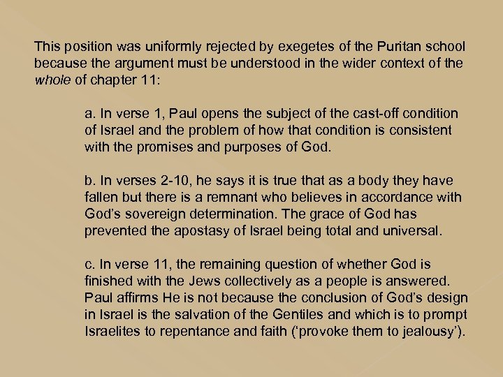 This position was uniformly rejected by exegetes of the Puritan school because the argument
