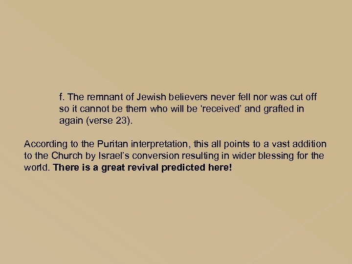 f. The remnant of Jewish believers never fell nor was cut off so it