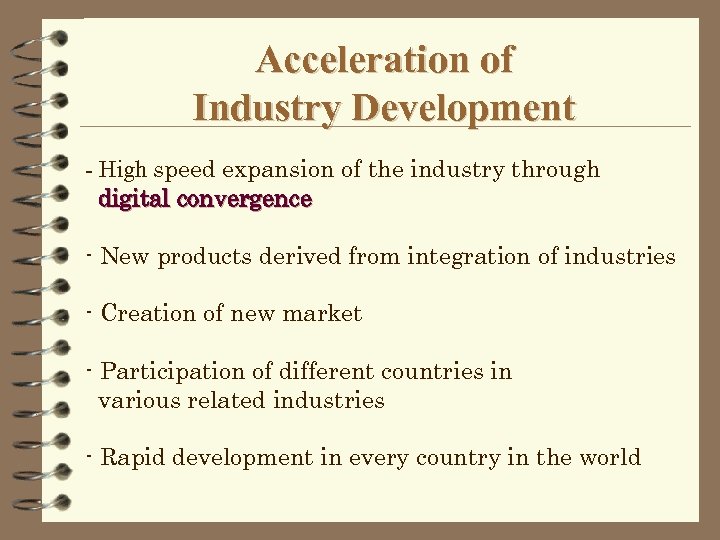 Acceleration of Industry Development - High speed expansion of the industry through digital convergence