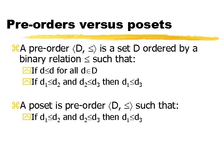 Pre-orders versus posets z. A pre-order D, is a set D ordered by a