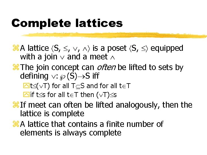 Complete lattices z A lattice S, , , is a poset S, equipped with